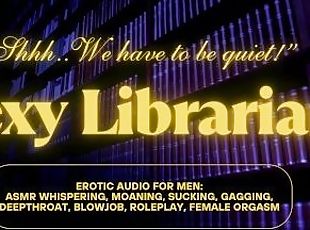 Sexy Librarian wants to Deepthroat & Fuck you in the Library!  ASMR Roleplay  Erotic Audio for Men