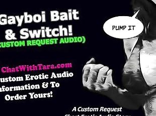 Gayboi Bait & Switch Custom Request Fetish Erotic Audio Short Story...