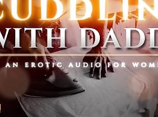 Cuddling with Step-Daddy - A Tender Seduction (Erotic Audio for Wom...