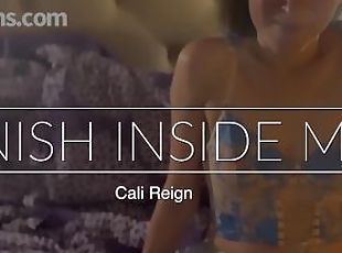 FINISH INSIDE ME - Cali Reign - I FUCK FANS DOT COM