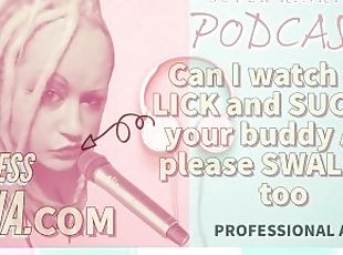 Kinky Podcast 7 Can I watch you Lick and Suck off your Buddy and pl...