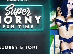 Audrey Bitoni in Audrey Bitoni - Super Horny Fun Time