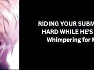 RIDING YOUR SUBMISSIVE BOYFRIEND HARD WHILE HE'S MOANING LOUD / Whimpering for Mommy ASMR ????