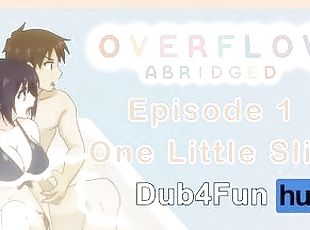 Overflow Abridged Episode 1: One Little Slip - I accidently slipped...