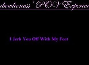 Femdom POV I Jerk You Off With My Feet!