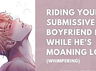 RIDING YOUR SUBMISSIVE BOYFRIEND HARD WHILE HE'S MOANING LOUD / Whimpering for Mommy ASMR ????