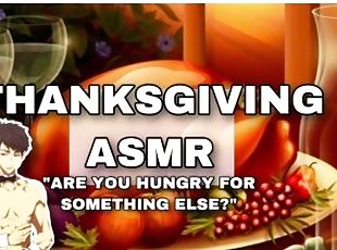 18+ ASMR Thanksgiving Dinner Are You Hungry For Something Else? ???...