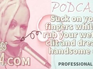 Kinky Podcast 15 Suck on 2 Fingers while you rub your wet sissy cli...