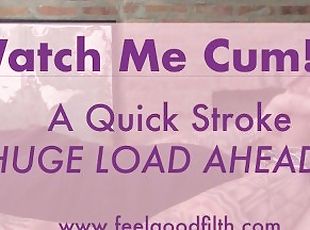 LOUD MALE ORGASM: A Quick Stroke & HUGE LOAD From My Thick Throbbin...