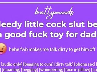 needy little cock slut [f] being a good fuck toy for daddy + dirty ...