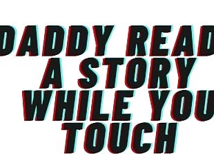 Daddy reads you a story while you touch. opens the covers and teaches you to cum [Daddy play] AUDIO