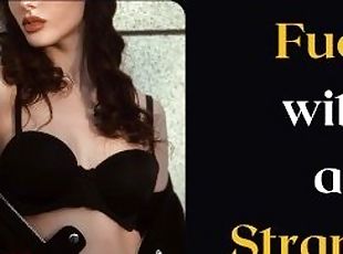 Fuck with a stranger, don't be shy! Let's have sex. Audio erotic st...