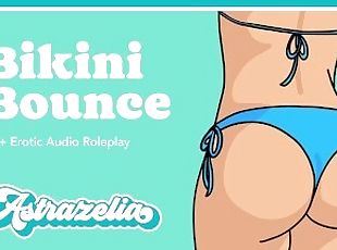 [Erotic Audio] Bikini Bounce [Cute Perky Tits] [Big Booty] [Bikini] [Reverse Cowgirl]