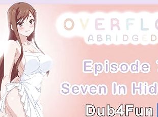 Overflow Abridged Ep 7: Seven in Hiding - Nude Apron