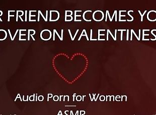 [M4F] English Best Friend Fucks You on Valentines Day (Audio Porn f...