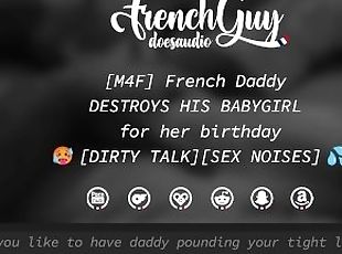 [M4F] French Daddy USES HIS BABYGIRL for her birthday [EROTIC AUDIO...