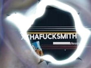 Become a Fan & SUBSCRIBE to XThaFuckSmith WARNING ?? BIG CUMSHOT XP...