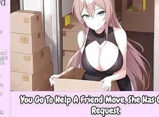 You Go To Help A Friend Move, She Has One More Request [Erotic Audi...