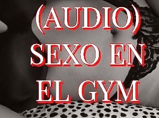 ASMR ROLEPLAY (AUDIO) FOLLANDO CON EL ENTRENADOR DEL GYM ??????????...