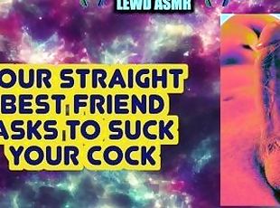 LEWD ASMR: Your Straight Best Friend Asks To Suck Your Cock (male voice, erotic audio, blowjob)