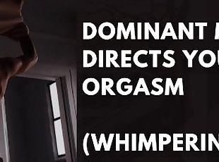 Dominant Male Direct You With His Heavy breathing and whimpering wh...