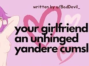 Your Girlfriend is an Unhinged Yandere Cumslut  ASMR Erotic Audio R...
