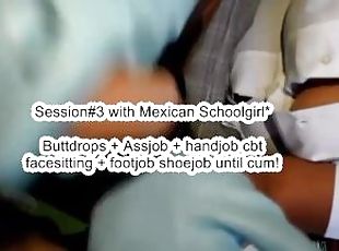 Session#3 with Mexican Schoolgirl Buttdrops + Assjob Assgrinding + ...