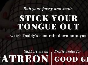 [GoodGirlASMR] Stick your tongue out and watch Daddy's cum rain dow...