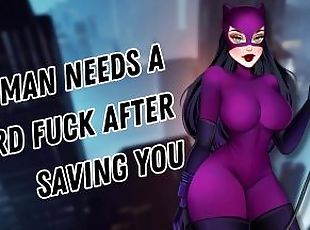 Catwoman Needs A Hard Fuck After Saving You [Aggressive Submissive]...