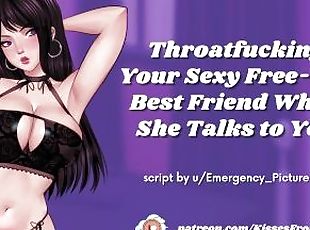 Throatfucking Your Sexy Free-Use Best Friend While She Talks to You [erotic audio roleplay]