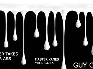 MASTER KANES YOUR BALLS AND FUCKS YOUR TIGHT ASSHOLE LETTING YOU CU...