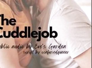 The Cuddlejob - erotic audio for men by Eve's Garden [cuddling][han...