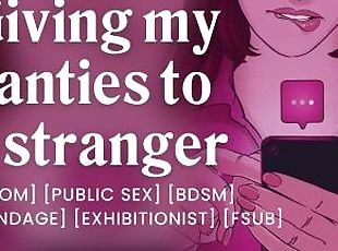Dominant stranger asks for my panties in public [bdsm] [bondage] [e...
