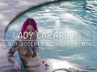 Lady Lazarus Pool Boy Accepts Blowjob Payment Preview