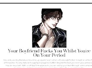 Your Boyfriend FUCKS you whilst you're on your period [Boyfriend AS...